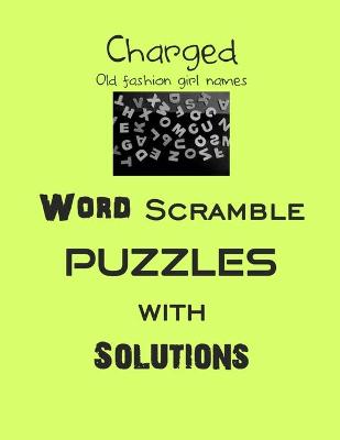 Book cover for Charged Old fashion girl names Word Scramble puzzles with Solutions