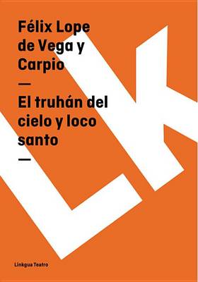 Book cover for El Truhan del Cielo y Loco Santo