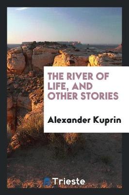 Book cover for The River of Life, and Other Stories