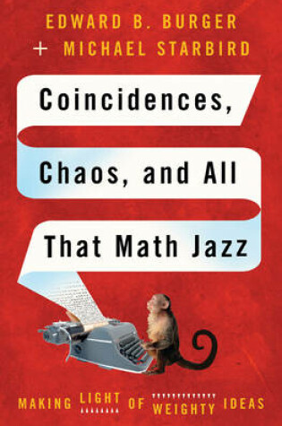 Cover of Coincidences, Chaos, and All That Math Jazz: Making Light of Weighty Ideas