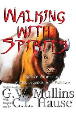 Cover of Walking with Spirits Native American Myths, Legends, and Folklore Second Edition