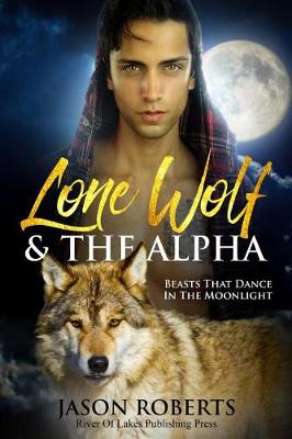 Book cover for Lone Wolf & The Alpha - Beasts That Dance In The Moonlight