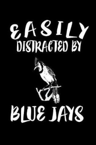 Cover of Easily Distracted By Blue Jays