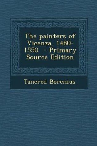 Cover of The Painters of Vicenza, 1480-1550 - Primary Source Edition