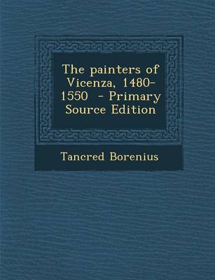 Book cover for The Painters of Vicenza, 1480-1550 - Primary Source Edition