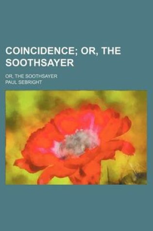 Cover of Coincidence (Volume 1); Or, the Soothsayer. Or, the Soothsayer