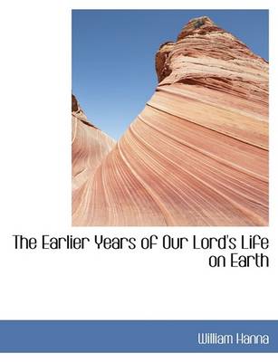 Book cover for The Earlier Years of Our Lord's Life on Earth