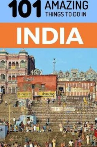 Cover of 101 Amazing Things to Do in India