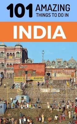 Book cover for 101 Amazing Things to Do in India