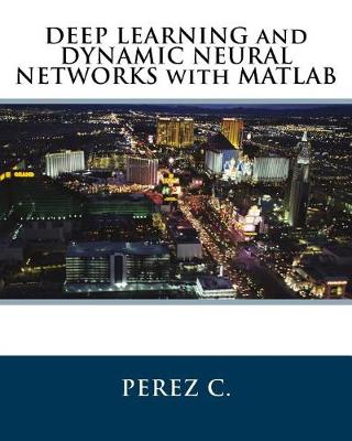 Book cover for DEEP LEARNING and DYNAMIC NEURAL NETWORKS with MATLAB
