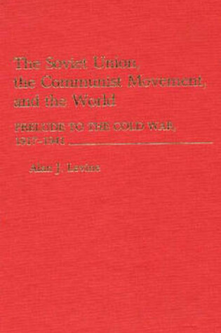 Cover of The Soviet Union, the Communist Movement, and the World