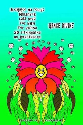 Cover of Blommor ha roligt Malarbok latt niva foer barn foer vuxna 20 ritningarna av konstnaren Grace Divine