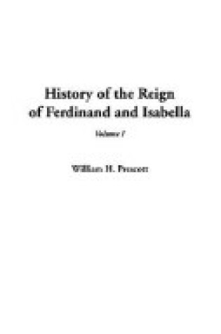 Cover of History of the Reign of Ferdinand and Isabella, V1