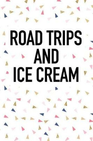 Cover of Road Trips and Ice Cream