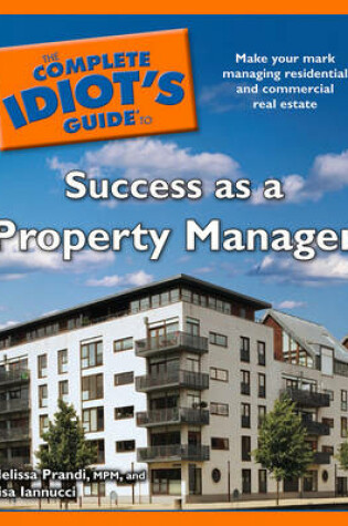 Cover of The Complete Idiot's Guide to Success as a Property Manager