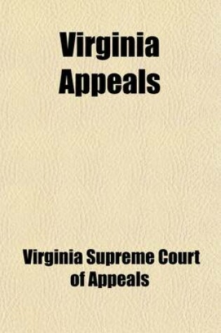 Cover of Virginia Appeals (Volume 5); Decisions of the Supreme Court of Appeals of Virginia