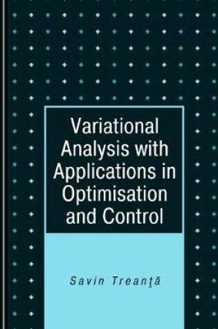 Cover of Variational Analysis with Applications in Optimisation and Control