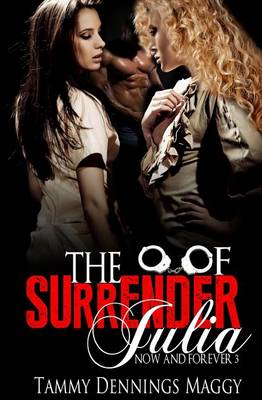 Book cover for The Surrender of Julia (Now and Forever 3)