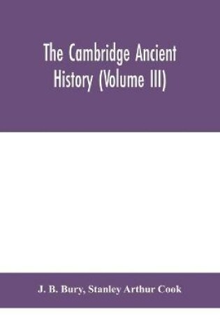 Cover of The Cambridge ancient history (Volume III)