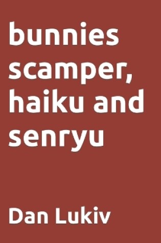 Cover of bunnies scamper, haiku and senryu