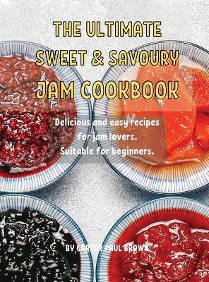 Book cover for ThЕ UltimatЕ SwЕЕt and Savoury Jam Cookbook