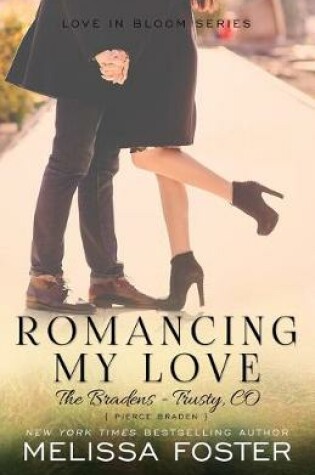 Cover of Romancing My Love (The Bradens at Trusty)