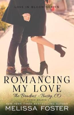 Cover of Romancing My Love (The Bradens at Trusty)