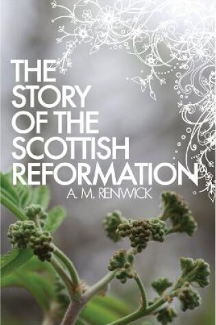 Cover of The Story of the Scottish Reformation