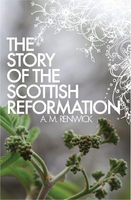 Book cover for The Story of the Scottish Reformation