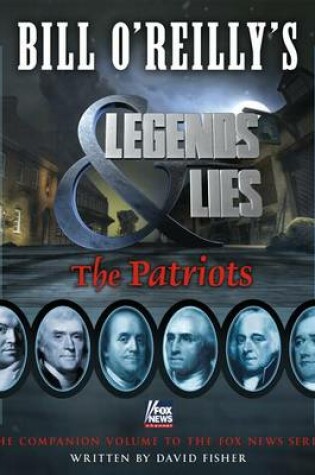 Cover of Bill O'Reilly's Legends and Lies: The Patriots