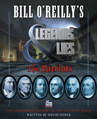 Book cover for Bill O'Reilly's Legends and Lies: The Patriots
