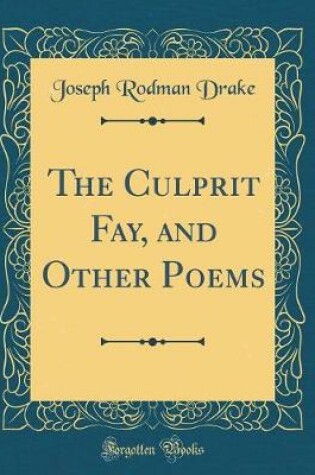 Cover of The Culprit Fay, and Other Poems (Classic Reprint)