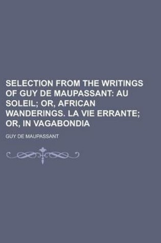 Cover of Selection from the Writings of Guy de Maupassant