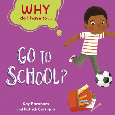 Book cover for Why Do I Have To ...: Go to School?
