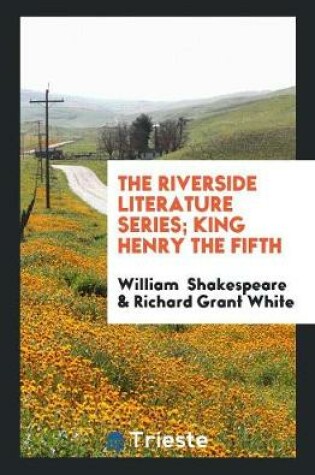 Cover of The Riverside Literature Series; King Henry the Fifth