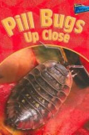 Cover of Pill Bugs Up Close