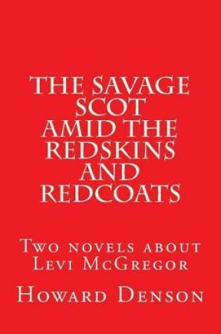 Cover of The Savage Scot amid the Redskins and Redcoats