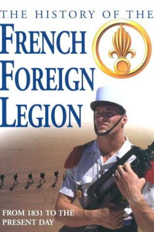 Cover of The History of the French Foreign Legion from 1831 to the Present Day