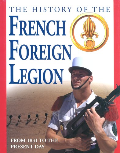 Book cover for The History of the French Foreign Legion from 1831 to the Present Day