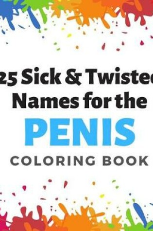 Cover of 25 Sick and Twisted Names for the Penis Coloring Book