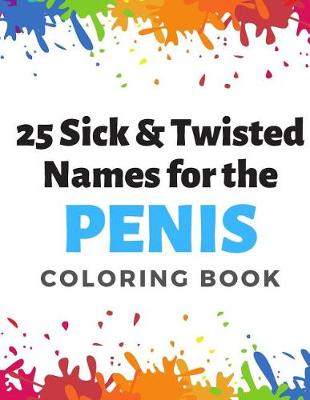 Book cover for 25 Sick and Twisted Names for the Penis Coloring Book