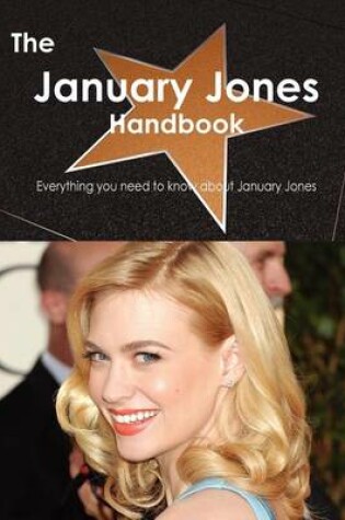 Cover of The January Jones Handbook - Everything You Need to Know about January Jones