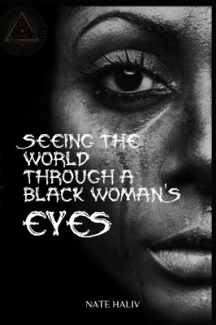 Cover of Seeing the World Through A Black Woman's Eyes