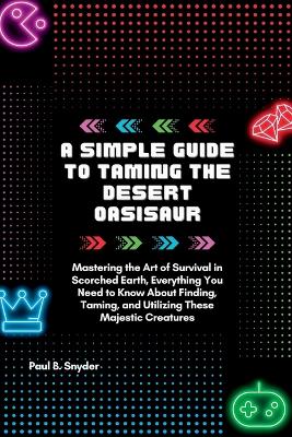 Book cover for A simple Guide to Taming the desert Oasisaur