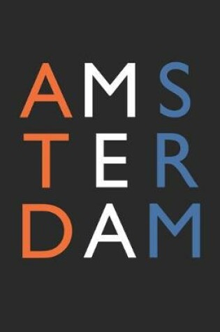 Cover of Netherlands Gift - Colorful Amsterdam Journey Diary - Amsterdam Notebook - Netherlands Travel Journal