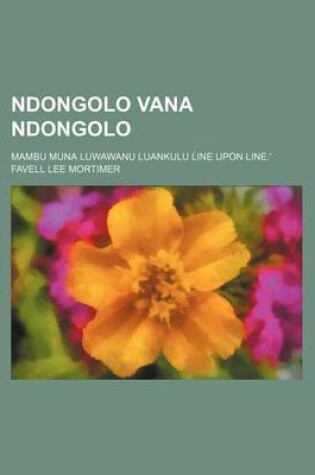 Cover of Ndongolo Vana Ndongolo; Mambu Muna Luwawanu Luankulu L Ine Upon Line.'