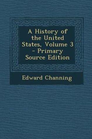 Cover of A History of the United States, Volume 3 - Primary Source Edition