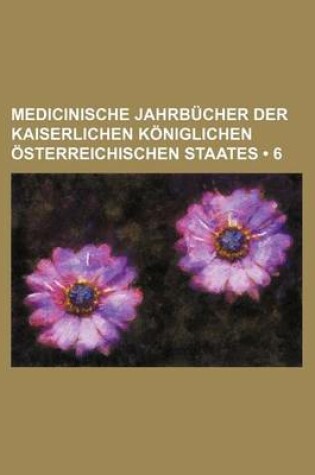 Cover of Medicinische Jahrbucher Der Kaiserlichen Koniglichen Osterreichischen Staates (6)