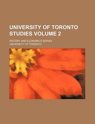 Book cover for University of Toronto Studies; History and Economics Series Volume 2