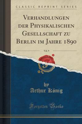 Book cover for Verhandlungen Der Physikalischen Gesellschaft Zu Berlin Im Jahre 1890, Vol. 9 (Classic Reprint)